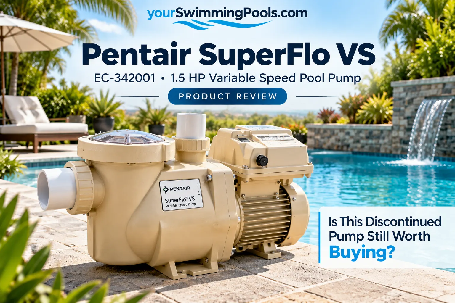 Pentair SuperFlo VS EC-342001 1.5 HP variable-speed pool pump, a beige Pentair unit with clear strainer lid and variable-speed control panel, shown on a pool equipment pad beside a swimming pool.